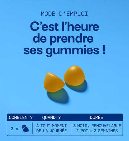 2 gummies par jour à tout moment de la journée. 1 pot = 3 semaines